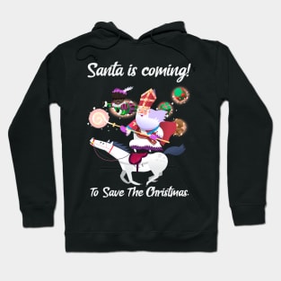 Santa Is Coming To Save The Christmas Hoodie